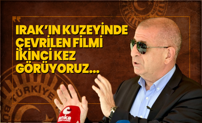 Ümit Özdağ 'Irak’ın Kuzeyinde çevrilen filmi ikinci kez  görüyoruz...'