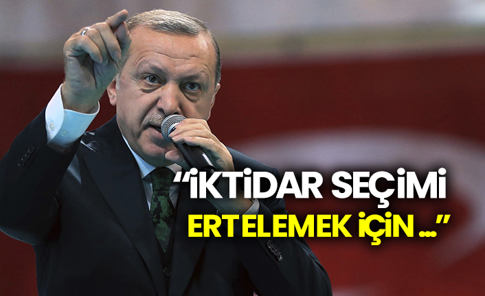 “İktidar seçimi ertelemek için...”