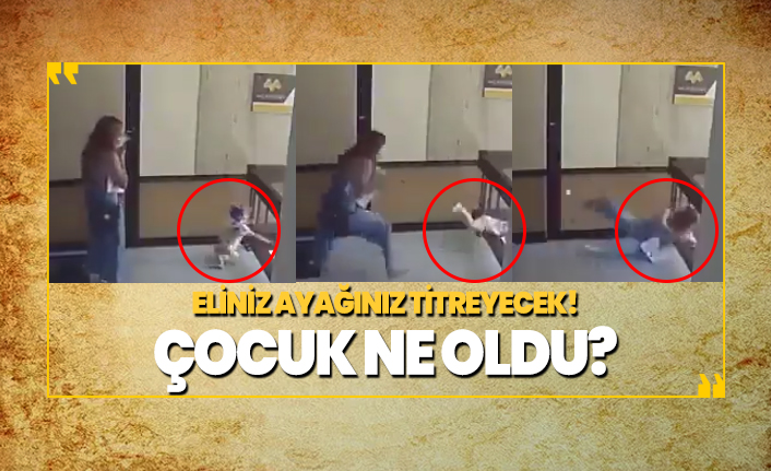 Eliniz ayağınız titreyecek! Çocuk ne oldu?