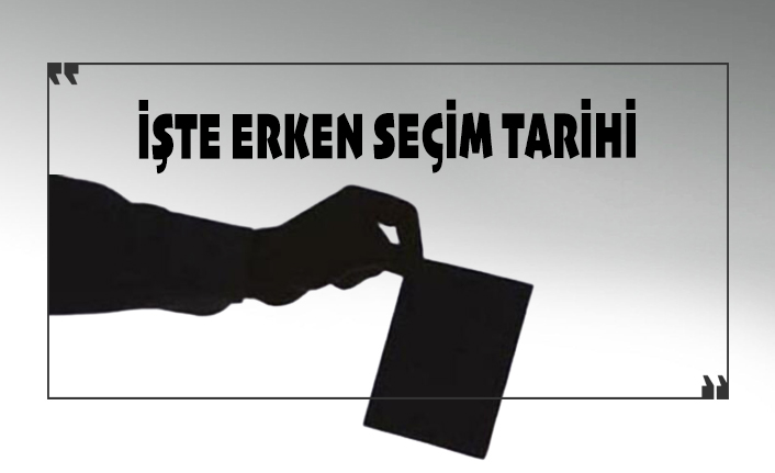 İşte erken seçim tarihi!