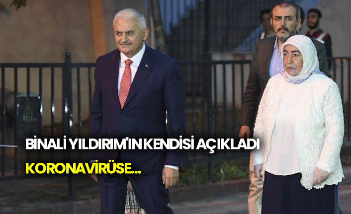 Binali Yıldırım'ın kendisi açıkladı: Koronavirüse...