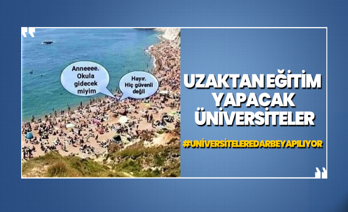 Üniversiteliler tepkili ‘İşte Uzaktan Eğitim Yapacak Üniversiteler’