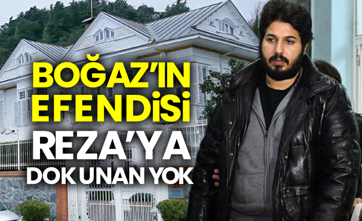Boğaz’ın efendisi Reza’ya dokunan yok