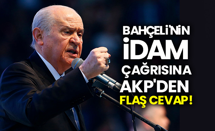 Bahçeli'nin idam çağrısına AKP'den flaş cevap!