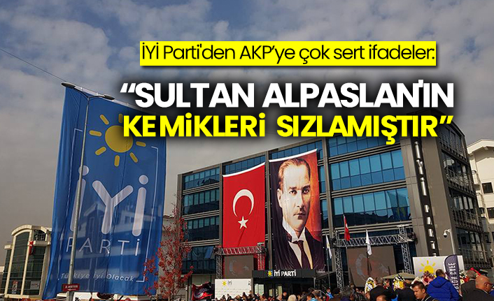 İYİ Parti'den AKP’ye çok sert ifadeler: “Sultan Alpaslan'ın kemikleri sızlamıştır”