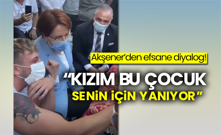 Akşener’den efsane diyalog! “Kızım bu çocuk senin için yanıyor”