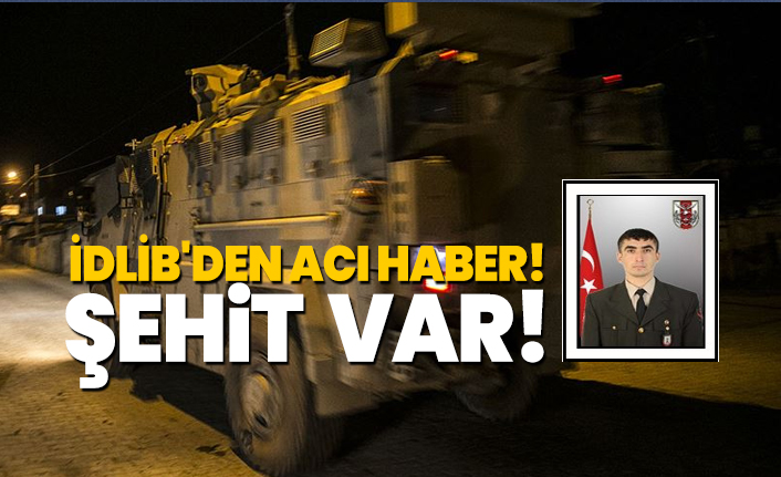 İdlib'den acı haber! Şehit ve yaralılar var!