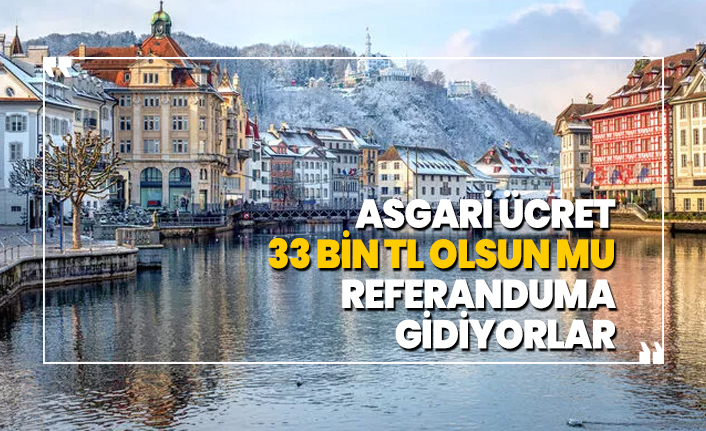 Asgari ücret ‘33 bin TL olsun mu’ referanduma gidiyorlar