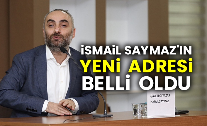 İsmail Saymaz'ın yeni adresi belli oldu