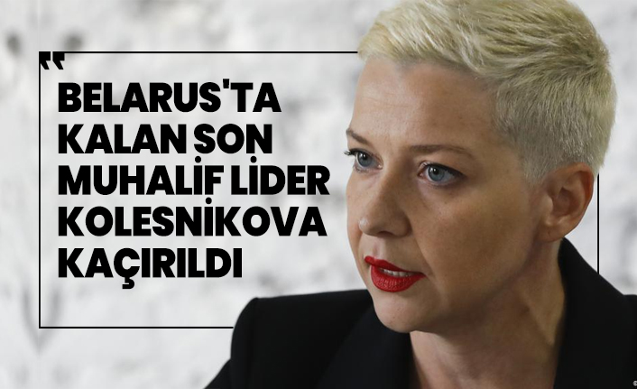 Belarus'ta kalan son muhalif lider Kolesnikova 'maskeli kişiler tarafından kaçırıldı'
