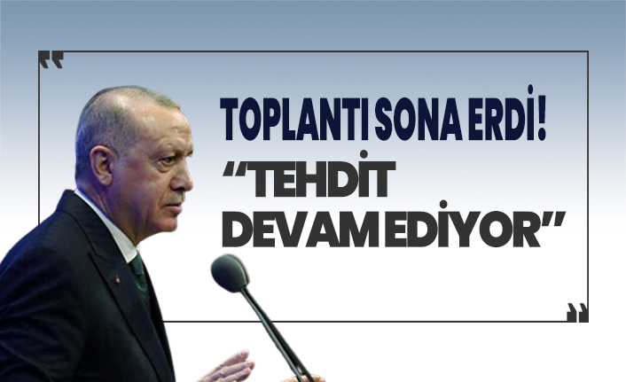 Erdoğan açıklama yapıyor! Tehdit ülkemizde sürüyor