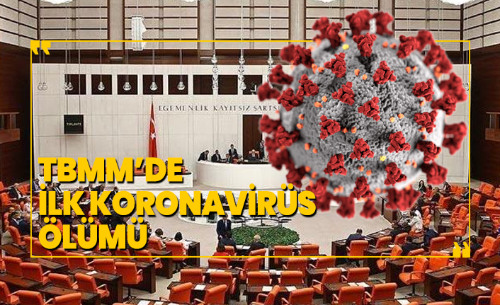 TBMM’de ilk Koronavirüs ölümü