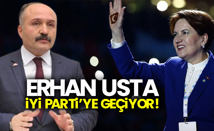 Erhan Usta, İYİ Parti’ye geçiyor!