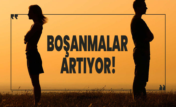 Boşanmalar artıyor!