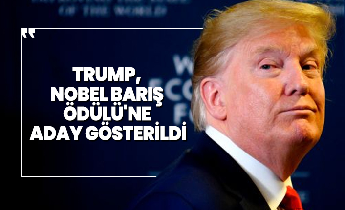 Trump,  Nobel Barış  Ödülü'ne  aday gösterildi