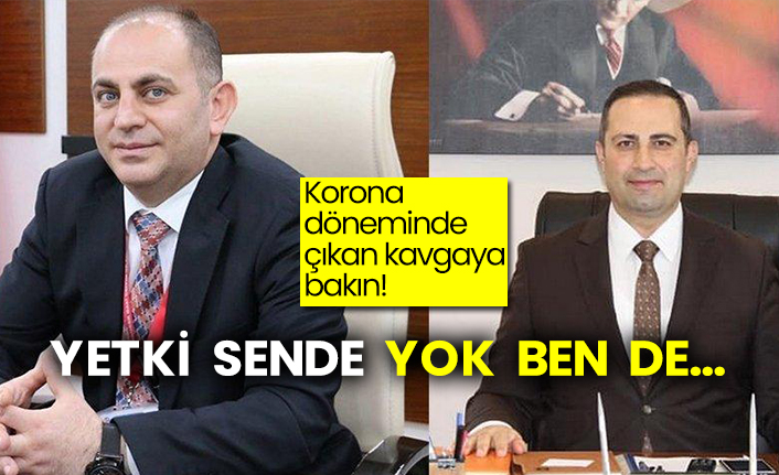 Korona döneminde çıkan kavgaya bakın! Yetki sende yok ben de…