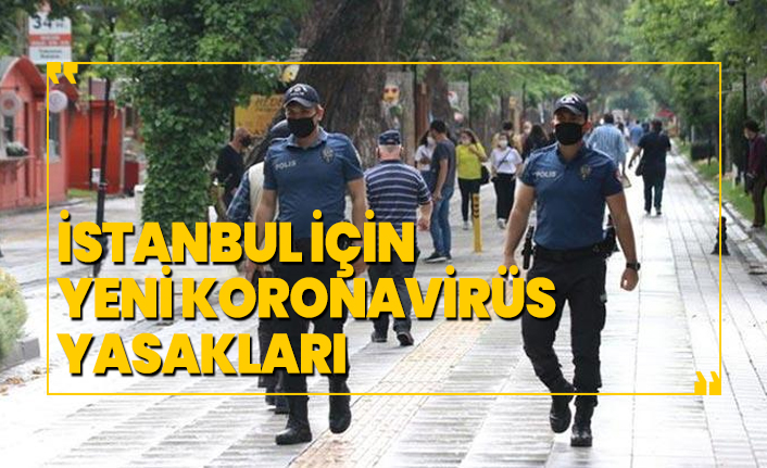 İstanbul için yeni koronavirüs yasakları