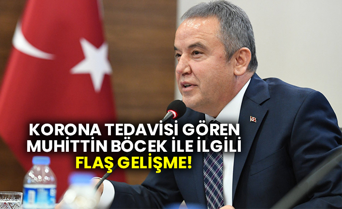 Korona tedavisi gören Muhittin Böcek ile ilgili son dakika gelişmesi