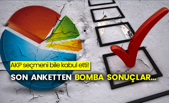 AKP seçmeni bile kabul etti!  Son anketten bomba sonuçlar…