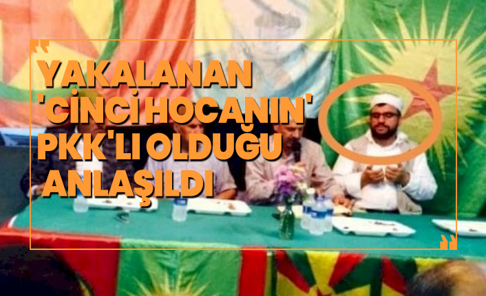 Yakalanan 'Cinci Hocanın' PKK'lı olduğu anlaşıldı