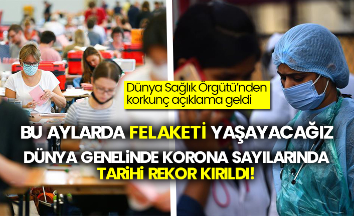 Dünya Sağlık Örgütü’nden korkunç açıklama geldi! Bu aylarda felaketi yaşayacağız! Dünya genelinde korona sayılarında tarihi rekor kırıldı!