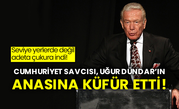 Cumhuriyet Savcısı, Uğur Dündar’ın anasına küfür etti!