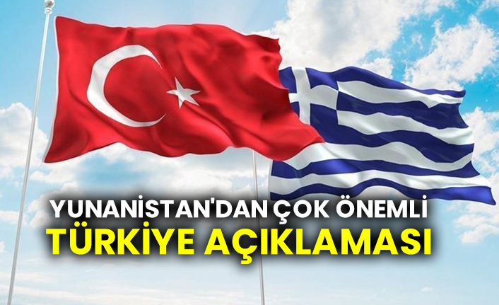 Yunanistan'dan çok önemli Türkiye açıklaması