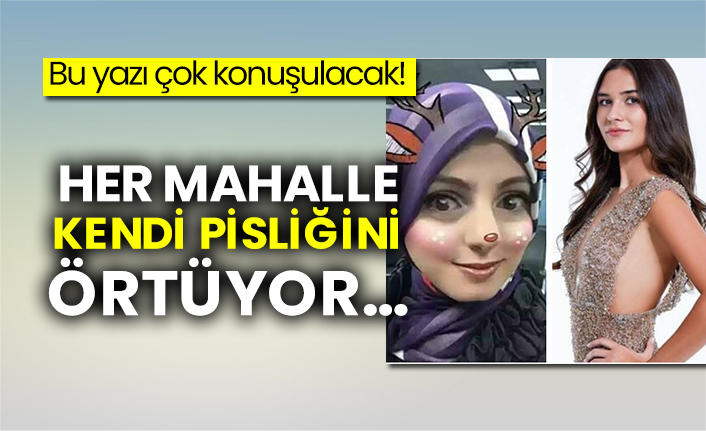 Her mahalle kendi pisliğini örtüyor…