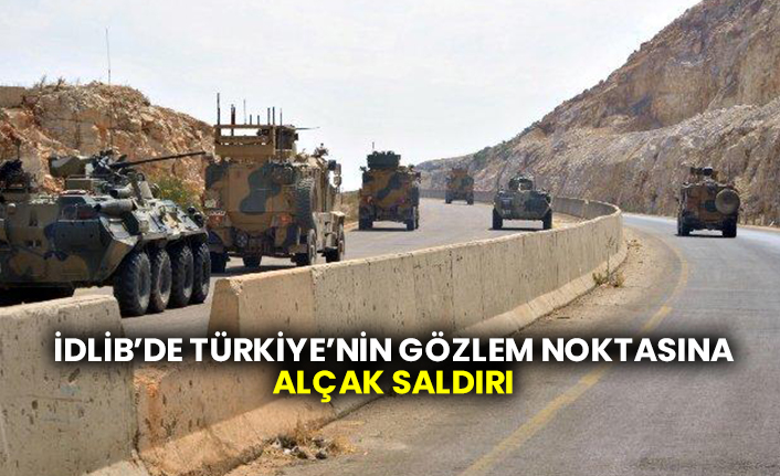İdlib’de Türkiye’nin gözlem noktasına alçak saldırı