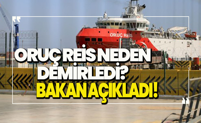 Oruç Reis neden limana demirledi? Bakan Çavuşoğlu açıkladı