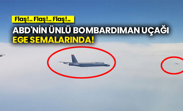 Abd'nin ünlü bombardıman uçağı Ege semalarında!