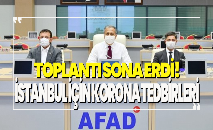 Kritik toplantı sona erdi! İstanbul için koronavirüs tedbirleri...