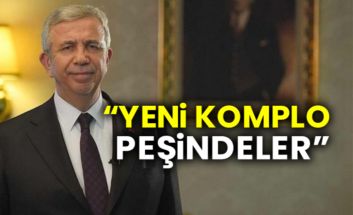 Mansur Yavaş: “Yeni komplo peşindeler”