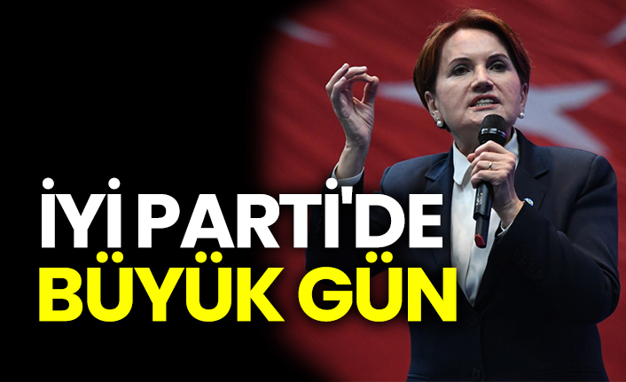 İyi Parti'de büyük gün