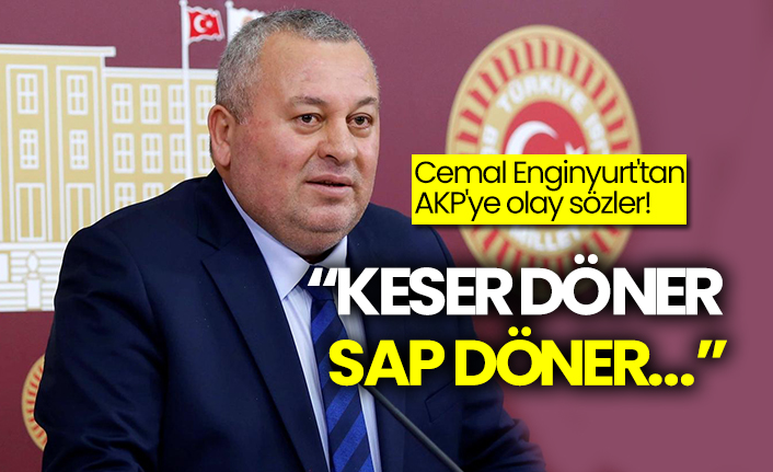 Cemal Enginyurt'tan AKP'ye olay sözler!  “Keser döner sap döner...”
