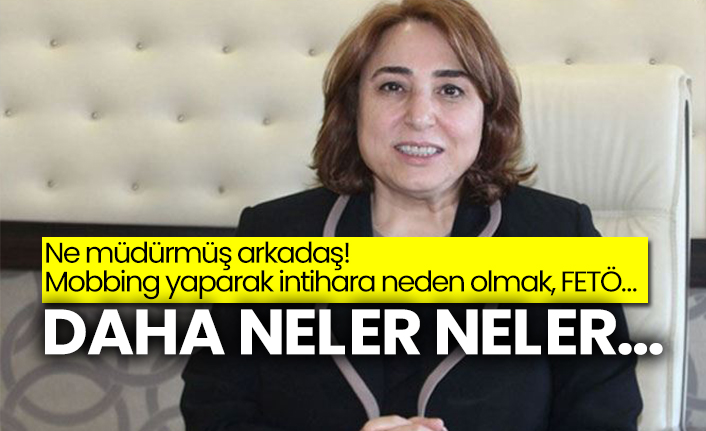Mobbing yaparak intihara neden olmak, FETÖ… Ne müdürmüş arkadaş!