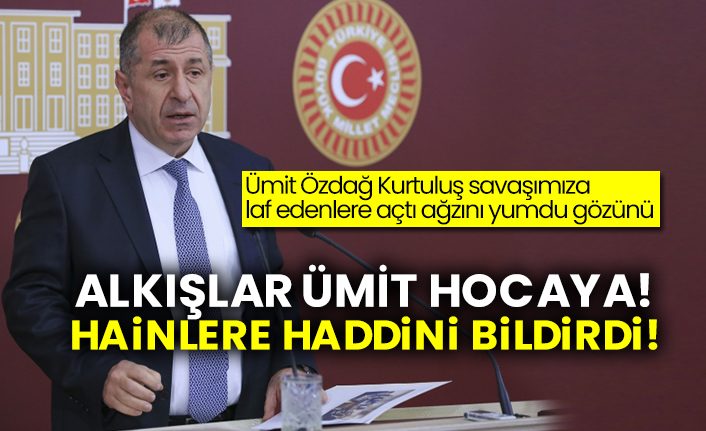Ümit Özdağ Kurtuluş savaşımıza laf edenlere açtı ağzını yumdu gözünü