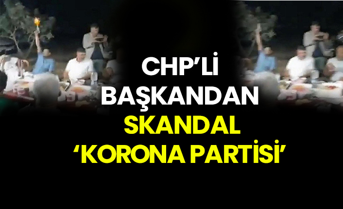 Chp’li Başkandan skandal‘korona partisi’