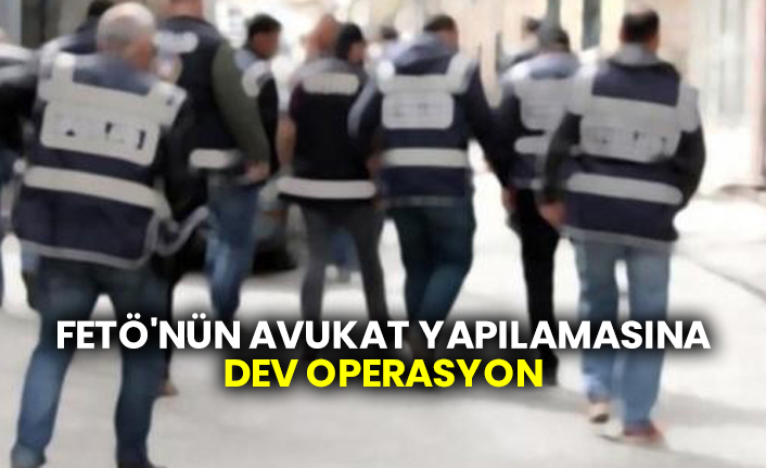 FETÖ'nün avukat yapılamasına dev operasyon: Çok sayıda avukat gözaltına alındı
