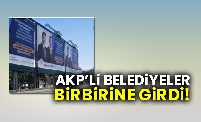 AKP’li belediyeler birbirine girdi!