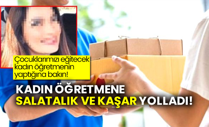 Çocuklarımızı eğitecek kadın öğretmenin yaptığına bakın!  Kadın öğretmene salatalık ve kaşar yolladı!