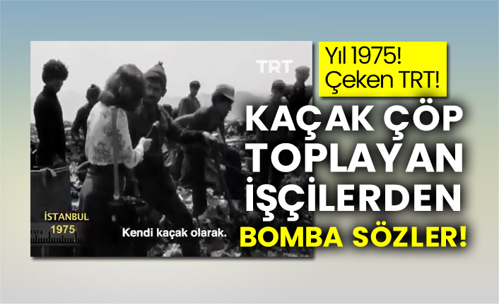 Yıl 1975!  Çeken TRT!  Kaçak çöp toplayan işçilerden bomba sözler!