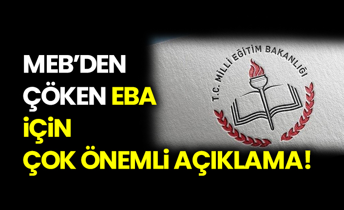MEB’den çöken EBA için çok önemli açıklama!