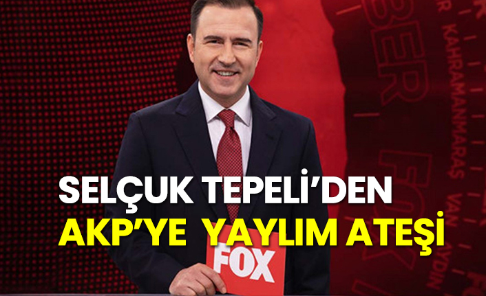 Selçuk Tepeli’den AKP’ye yaylım ateşi