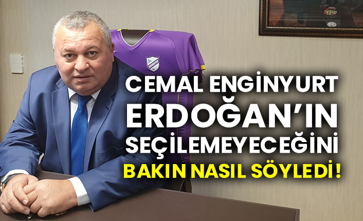 Cemal Enginyurt Erdoğan’ın seçilemeyeceğini bakın nasıl söyledi!