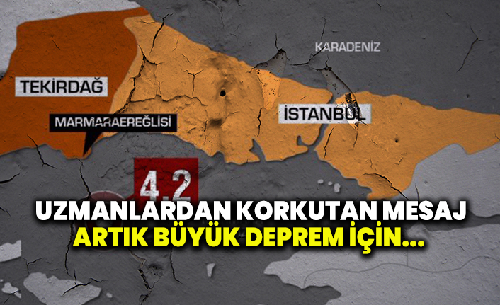 Uzmanlardan korkutan mesaj: "Artık büyük deprem için..."