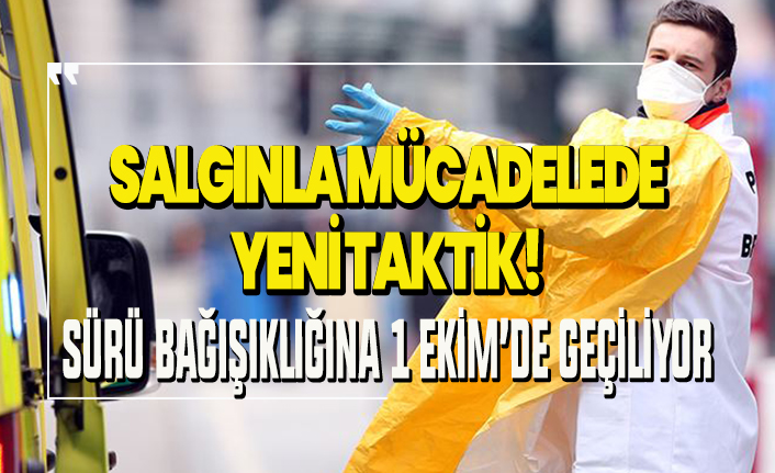 Koronavirüse karşı yeni taktik! Sürü bağışıklığı uygulaması 1 Ekim'de başlıyor