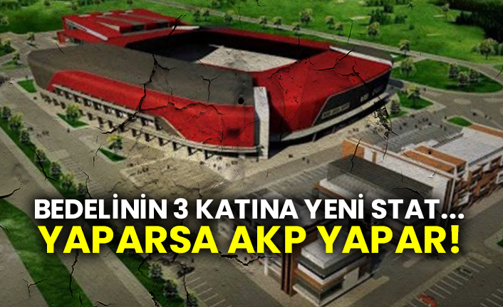 Bedelinin 3 katına yeni stat...  Yaparsa AKP yapar!