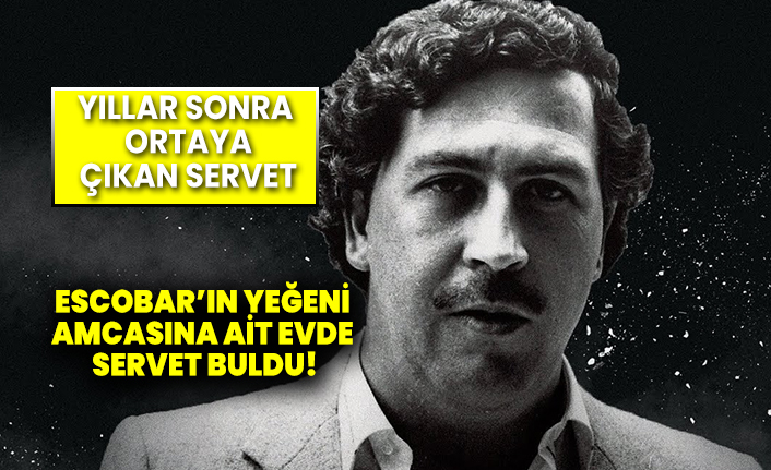 Yıllar sonra ortaya çıkan servet…  Escobar’ın yeğeni, amcasına ait evde servet buldu!