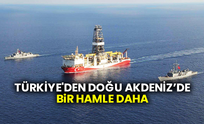 Türkiye'den Doğu Akdeniz’de bir hamle daha